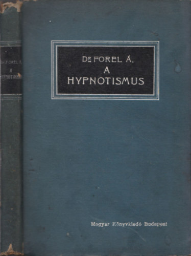 Forel Ágoston dr.: A hypnotismus, vagy a suggestio és a psychotherapia antikvár