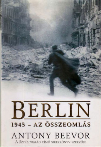 Antony Beevor: Berlin - 1945 - Az összeomlás antikvár