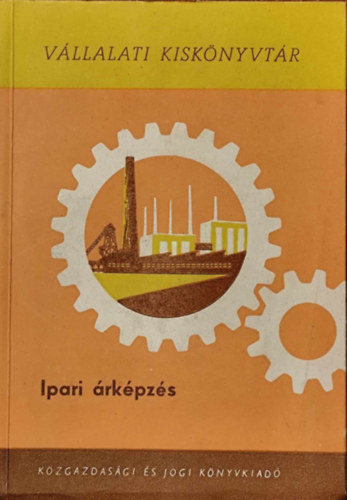 Dr. Feszler Lajos: Ipari árképzés (Vállalati kiskönyvtár) antikvár