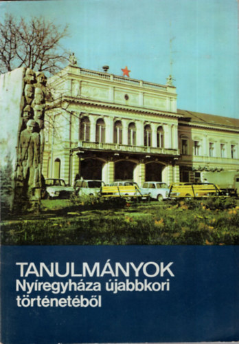 Czakó István, Fodor Géza: Tanulmányok Nyíregyháza újabbkori történetéből antikvár