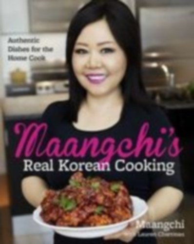 Chattman, Lauren - Maangchi: Maangchi's Real Korean Cooking idegen