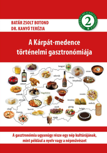 Dr. Kanyó Terézia, Batár Zsoltbotond: A Kárpát-medence történelmi gasztronómiája 2. könyv