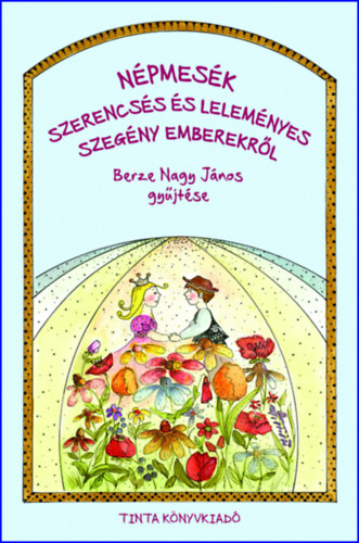 Berze Nagy János: Népmesék szerencsés és leleményes szegény emberekről könyv