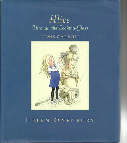 Lewis Carrol, Helen Oxenbury: Alice Through the Looking-Glass   Illustrated by Helen Oxenbury antikvár