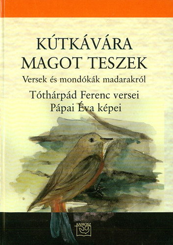 Tóthárpád Ferenc: Kútkávára magot teszek antikvár