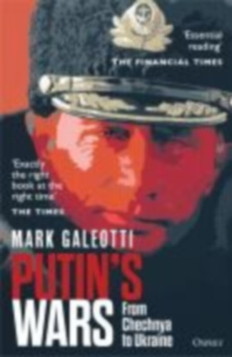 Galeotti, Mark: Putin's Wars idegen