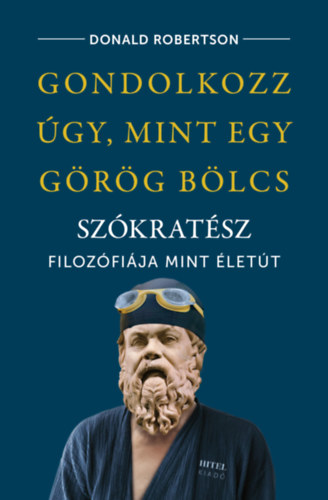 Donald Robertson: Gondolkozz úgy, mint egy görög bölcs könyv