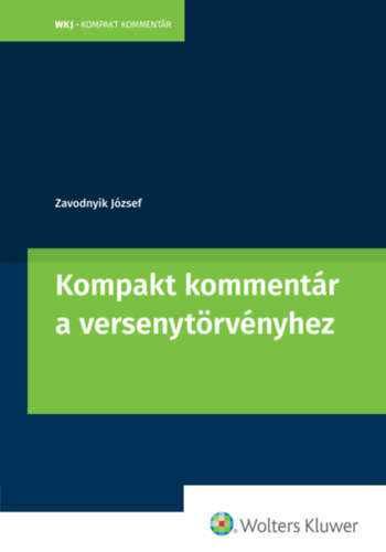 Dr. Zavodnyik József: Kompakt kommentár a versenytörvényhez e-Könyv