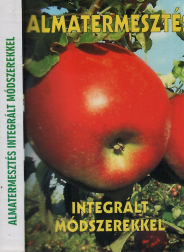 Dr. Inántsy Ferenc (szerk.): Almatermesztés integrált módszerekkel antikvár