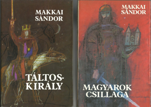 Makkai Sándor: Táltoskirály-Magyarok csillaga (2 regény) antikvár
