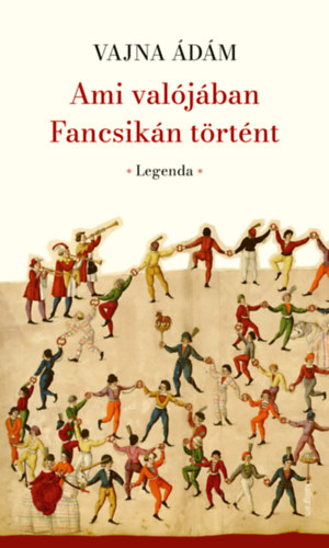 Vajna Ádám: Ami valójában Fancsikán történt könyv