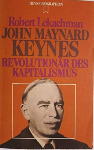 John Maynard Keynes: Revolutionär des Kapitalismus antikvár