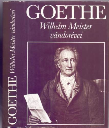 Johann Wolfgang von Goethe: Wilhelm Meister vándorévei avagy A lemondók (Fordította Tandori Dezső) antikvár