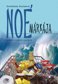 Szvetelszky Zsuzsanna: Noé márkája - Variációk a tudatos vásárlásra antikvár