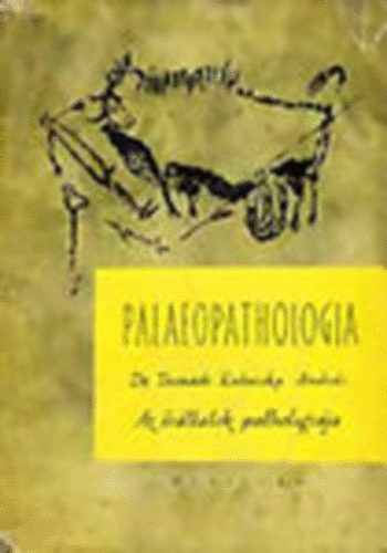 Dr. Tasnádi Kubacska András: Palaeopathologia I. - Az ősállatok pathologiája (Orvostörténeti könyvek) antikvár