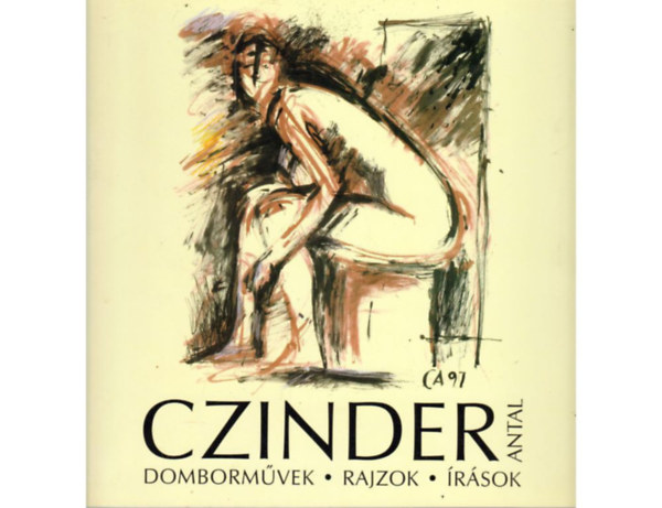 Nemzeti Kult. Öröks. Miniszt.: Czinder Antal szobrászművész - Domborművek, rajzok, írások antikvár