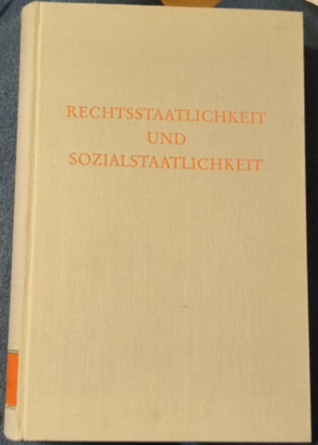 Rechtsstaatlichkeit und Sozialstaatlichkeit ("Jogállamiság és szociális jóléti állam" német nyelven) antikvár