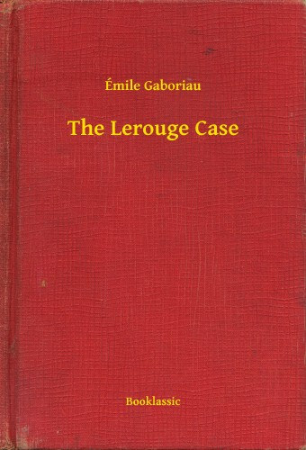 Émile Gaboriau: The Lerouge Case | e-Könyv | bookline