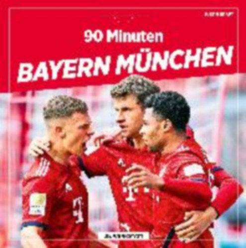 Kraft, Justin: 90 Minuten Bayern München idegen