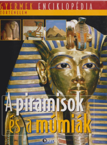 A piramisok és a múmiák (Gyermek Enciklopédia - Történelem) antikvár