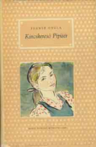 Fekete Gyula, Majtényi Árpád (szerk.), Szőnyi Gyula (ill.): Kincskereső Pipitér (Pöttyös könyvek; Szőnyi Gyula Fekete-fehér illusztrációival) antikvár