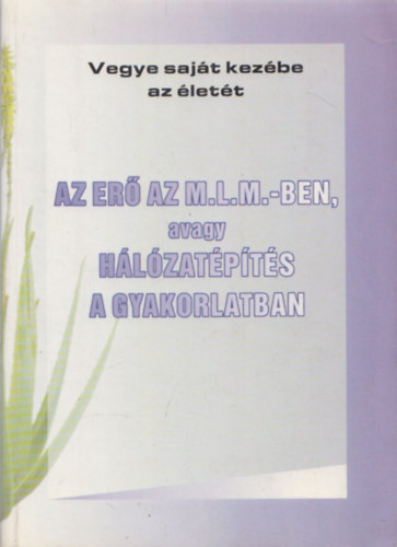 Az erő az M.L.M.-ben, avagy hálózatépítés a gyakorlatban antikvár