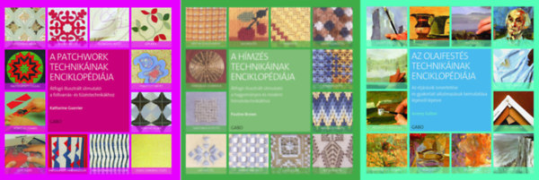 Katherine Guerrier, Pauline Brown, Jeremy Galton: A patchwork technikáinak enciklopédiája - Átfogó illusztrált útmutató a foltvarrás- és tűzdeléstechnikákhoz + A hímzés technikáinak enciklopédiája + Az olajfestés technikáinak encikl könyv