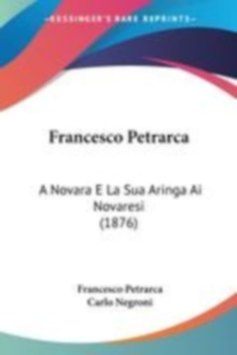 Petrarca, Francesco - Negroni, Carlo: Francesco Petrarca idegen