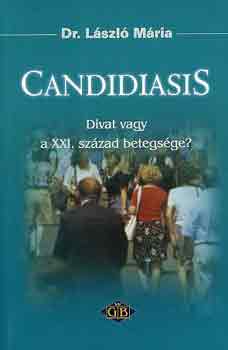Dr. László Mária: Candidiasis: Divat vagy a XXI. század betegsége? antikvár