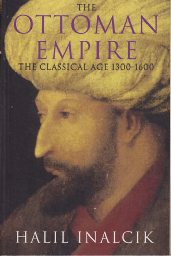 Halil Inalcik: The ottoman empire (the classical age 1300-1600) antikvár