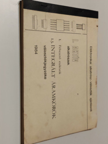 Ismeretlen Szerző: Elektronikai alkatrész-választék ajánlások I. aktív alkatrészek stb. választékjegyzéke 1984 antikvár