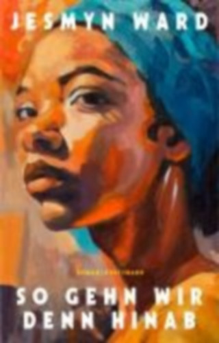 Ward, Jesmyn: So gehn wir denn hinab idegen