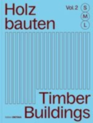 Holzbauten S, M, L (Vol. 2) / Timber Buildings S, M, L (Vol. 2) idegen