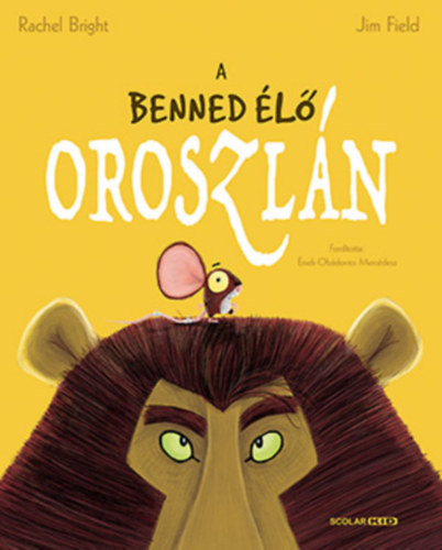 Jim Field, Rachel Bright: A benned élő oroszlán könyv