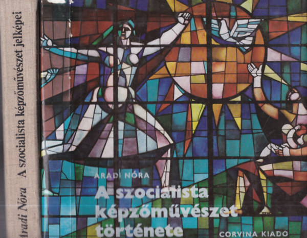 Aradi Nóra: 2 db.: A szocialista képzőművészet története - Magyarország és Európa + A szocialista képzőművészet jelképei antikvár