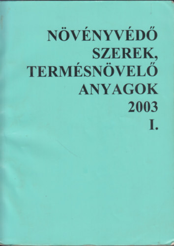 Szabadi Gusztáv (szerk.): Növényvédő szerek, termésnövelő anyagok 2003 I-II. antikvár