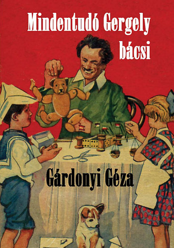 Mindentudó Gergely bácsi – Gárdonyi Géza