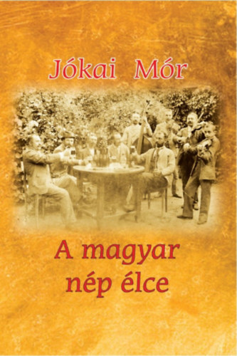 A magyar nép élce – Jókai Mór