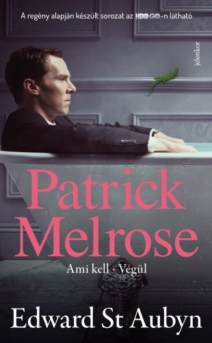 Edward St. Aubyn: Patrick Melrose 2. - Ami kell, Végül e-Könyv