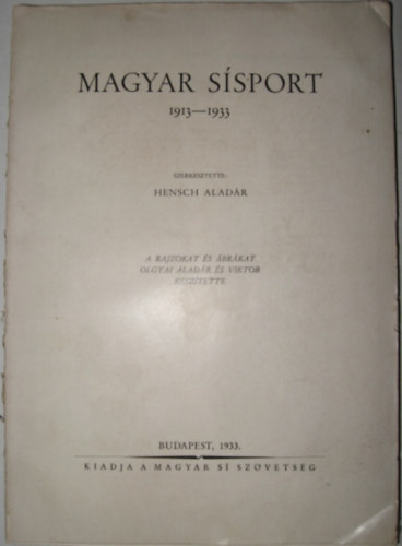 Hensch Aladár (szerk.): Magyar sísport (1913-1933) antikvár