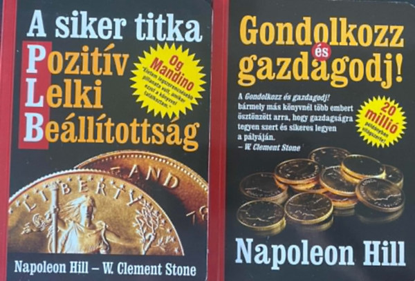Napoleon Hill - W. Clement Stone: 2 db Napoleon Hill könyv: A siker titka -Pozitív Lelki Beállítottság + Gondolkodj és gazdagodj! antikvár