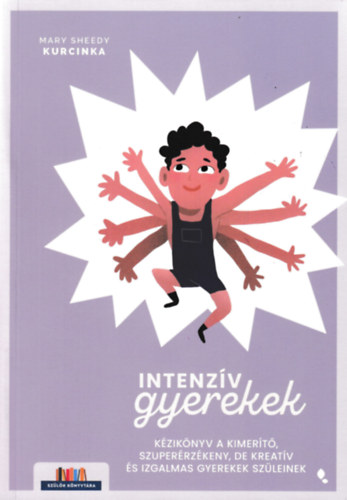 Mary Sheedy Kurcinka Ed.D: Intenzív gyerekek antikvár