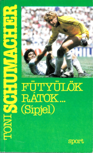 Toni Schumacher: Fütyülök rátok...(Sípjel) antikvár