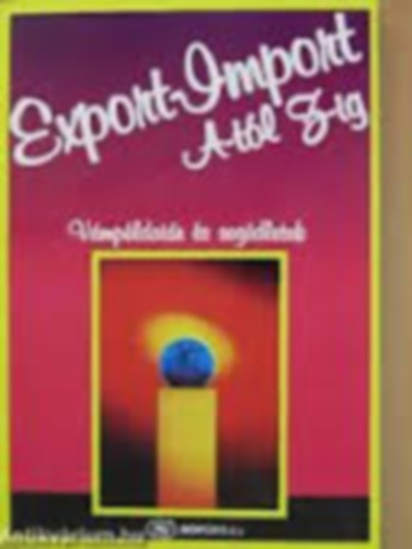 Export-Import A-tól Z-ig (Vámpéldatár és segédletek) antikvár