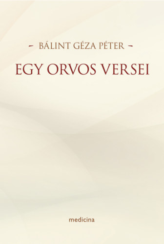Bálint Géza Péter: Egy orvos versei könyv