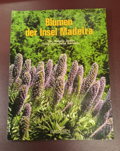 Roberto Jardim (text): Blumen der Insel Madeira antikvár