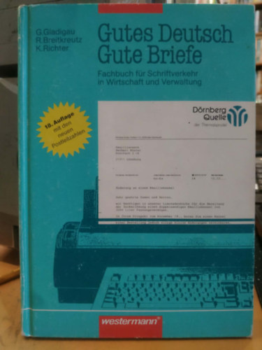 Gerhard Gladigau, Rainer Breitkreutz, Klaus Richter: Gutes Deutsch Gute Briefe Fachbuch für Schriftverkehr in Wirtschaft und Verwaltung antikvár