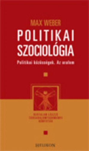 Max Weber: Politikai szociológia antikvár