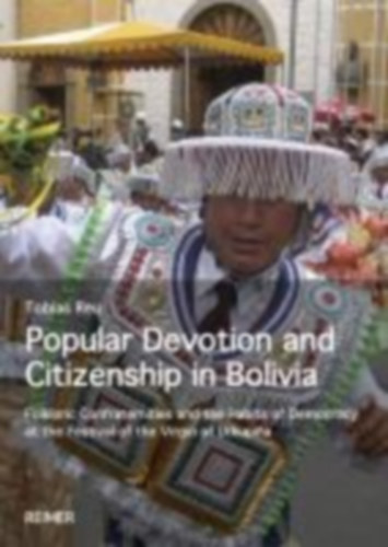 Reu, Tobias: Popular Devotion and Citizenship in Bolivia idegen