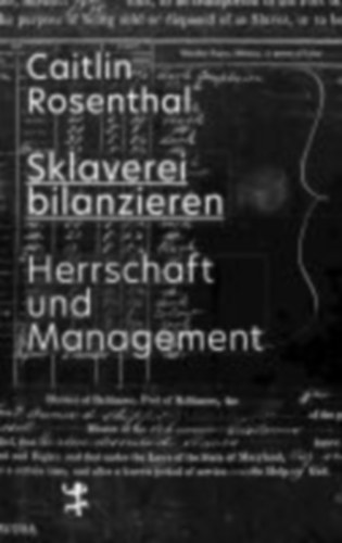 Rosenthal, Caitlin: Rosenthal, C: Sklaverei bilanzieren idegen